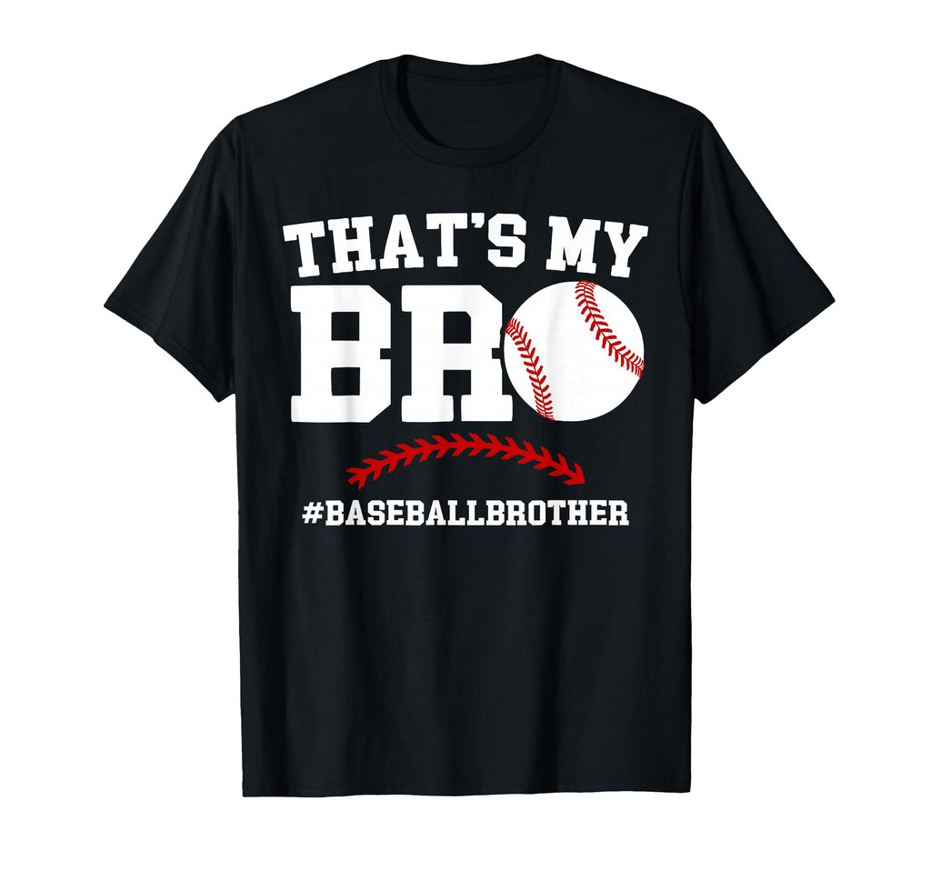 Thats My Bro Baseball Brother T-Shirt - Novelty Apparel for Adults - T-Shirt, Sweatshirt, Hoodie
