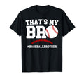 Thats My Bro Baseball Brother T-Shirt - Novelty Apparel for Adults - T-Shirt, Sweatshirt, Hoodie