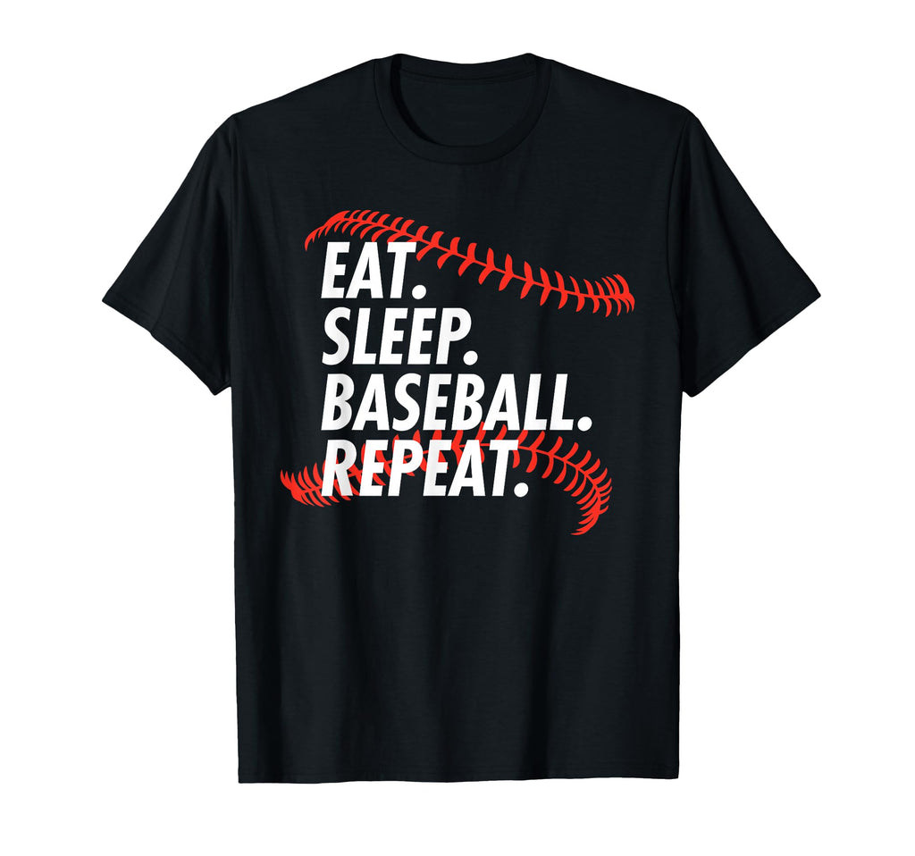 Eat Sleep Baseball Repeat Funny T-Shirt - Casual Everyday Wear Unisex - T-Shirt, Sweatshirt, Hoodie