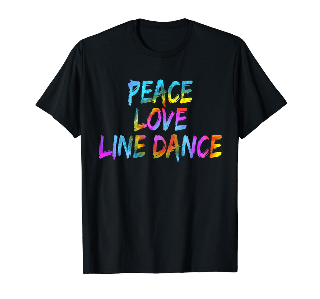 Peace Love Line Dancing Dancer T-Shirt - Casual Everyday Wear Men Women - T-Shirt, Sweatshirt, Hoodie