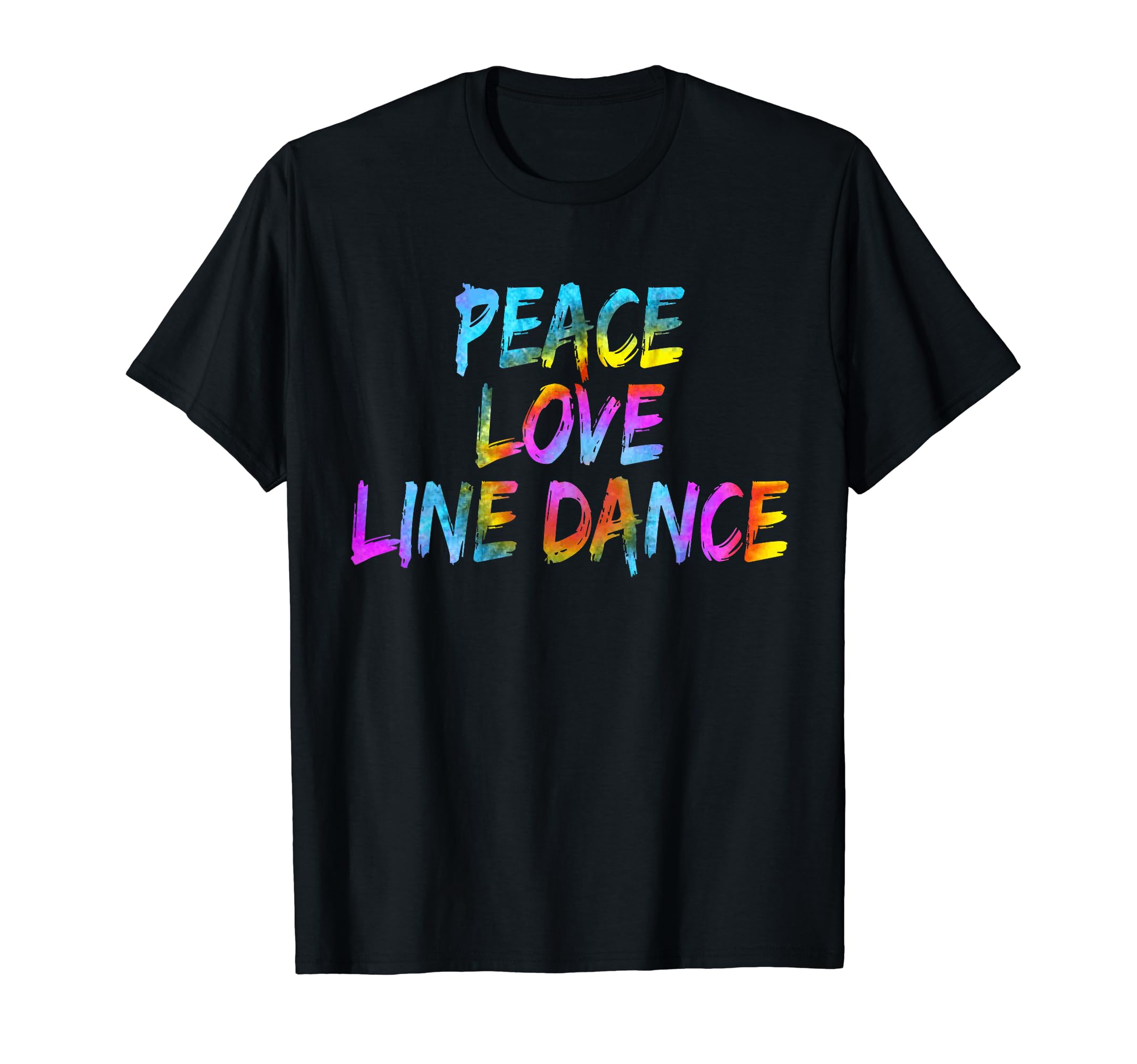 Peace Love Line Dancing Dancer T-Shirt - Casual Everyday Wear Men Women - T-Shirt, Sweatshirt, Hoodie