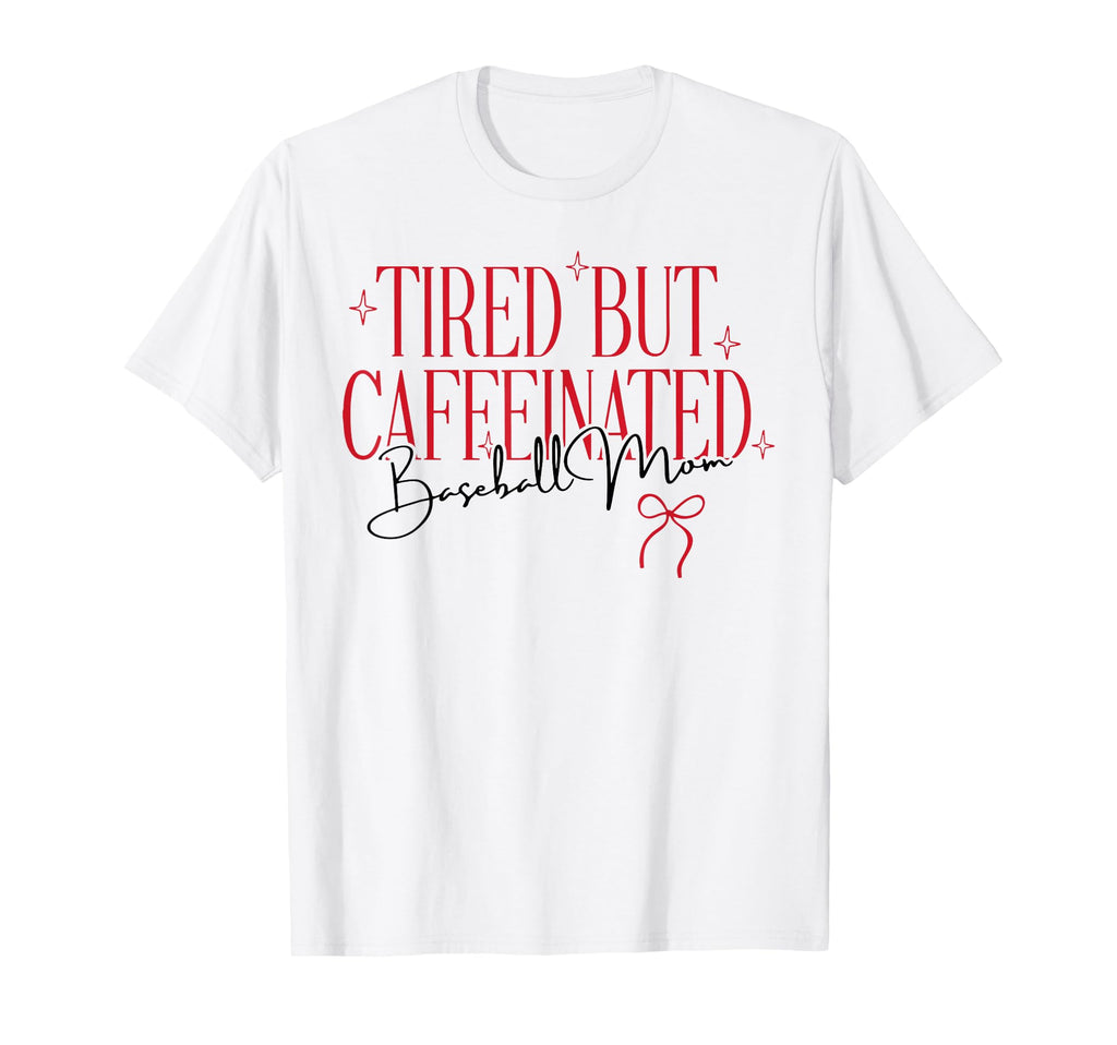 Tired But Caffeinated Baseball Mom T-Shirt - Streetwear Style for Adults - T-Shirt, Sweatshirt, Hoodie