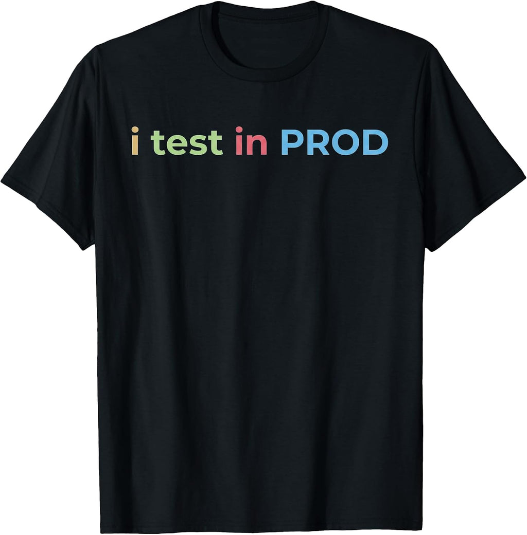 I Test in Prod Coding Funny Humor Engineer - Adult & Kids T-Shirts, Sweatshirts & Hoodies apparel design preview 1