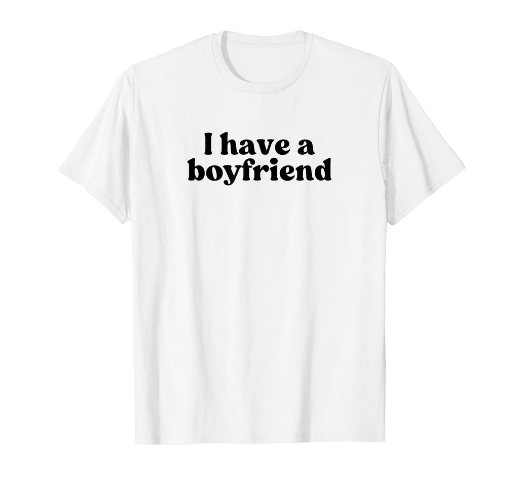 I Have Boyfriend 2000S Y2K Aesthetic T-Shirt - Custom Art Print Men Women - T-Shirt, Sweatshirt, Hoodie