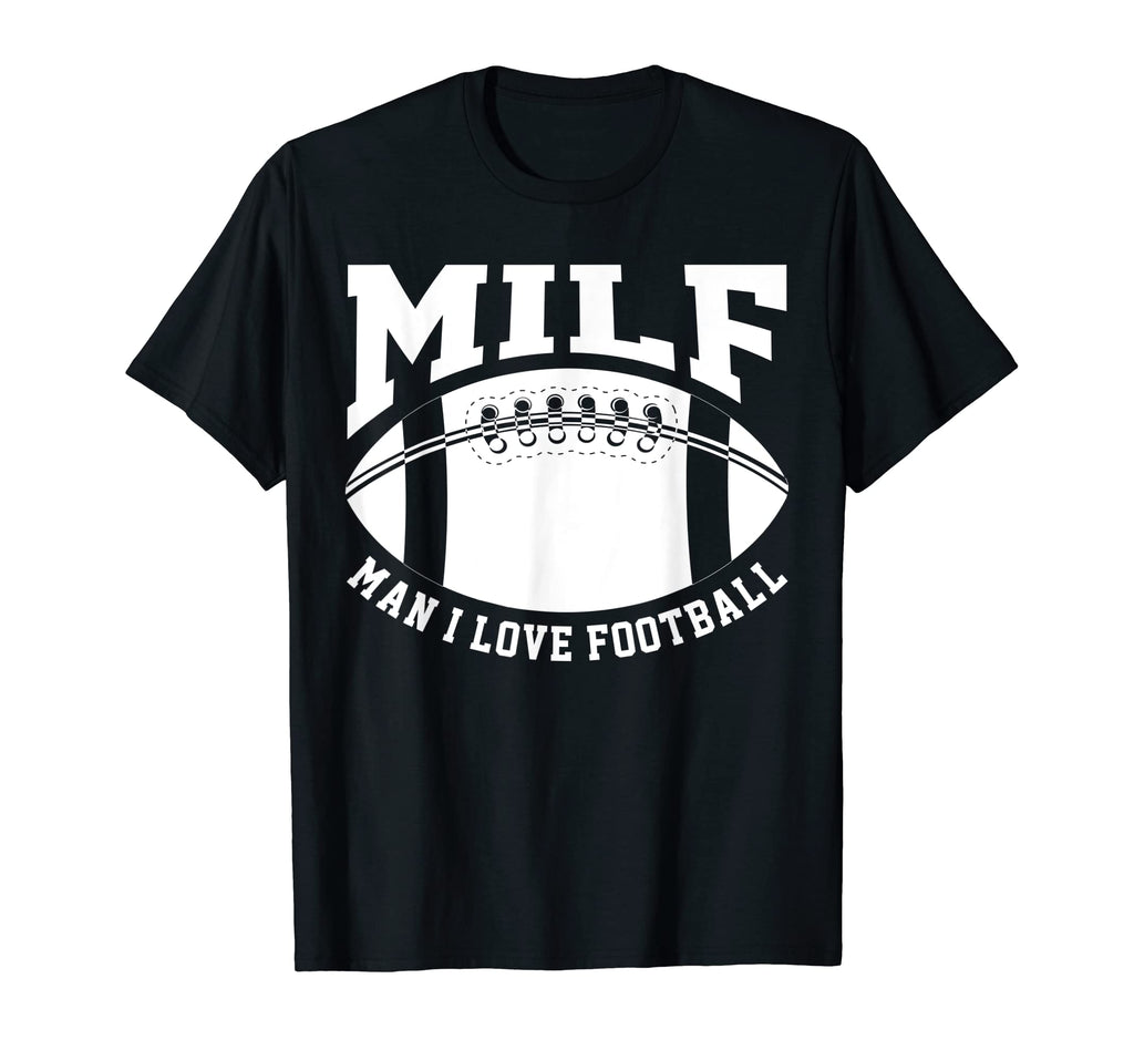 Milf I Love Football Game Day Football Mom T-Shirt - Unique Graphic Unisex - T-Shirt, Sweatshirt, Hoodie