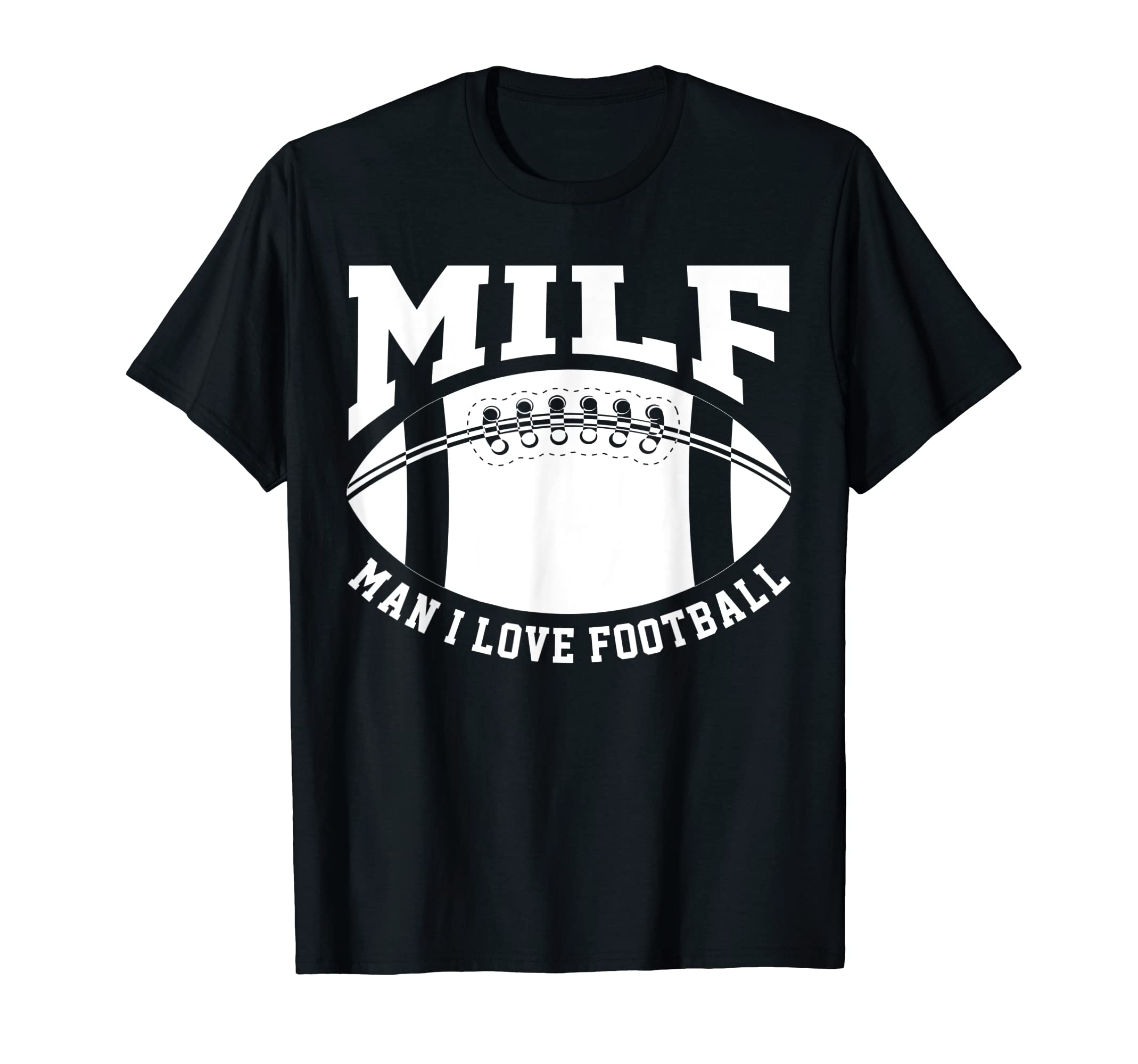 Milf I Love Football Game Day Football Mom T-Shirt - Unique Graphic Unisex - T-Shirt, Sweatshirt, Hoodie