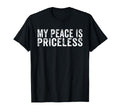 My Peace Is Priceless Mental Health T-Shirt - Casual Everyday Wear Unisex - T-Shirt, Sweatshirt, Hoodie