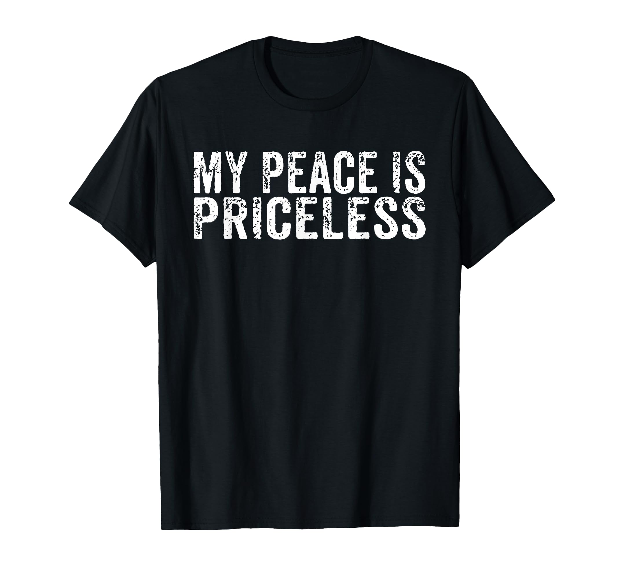 My Peace Is Priceless Mental Health T-Shirt - Casual Everyday Wear Unisex - T-Shirt, Sweatshirt, Hoodie