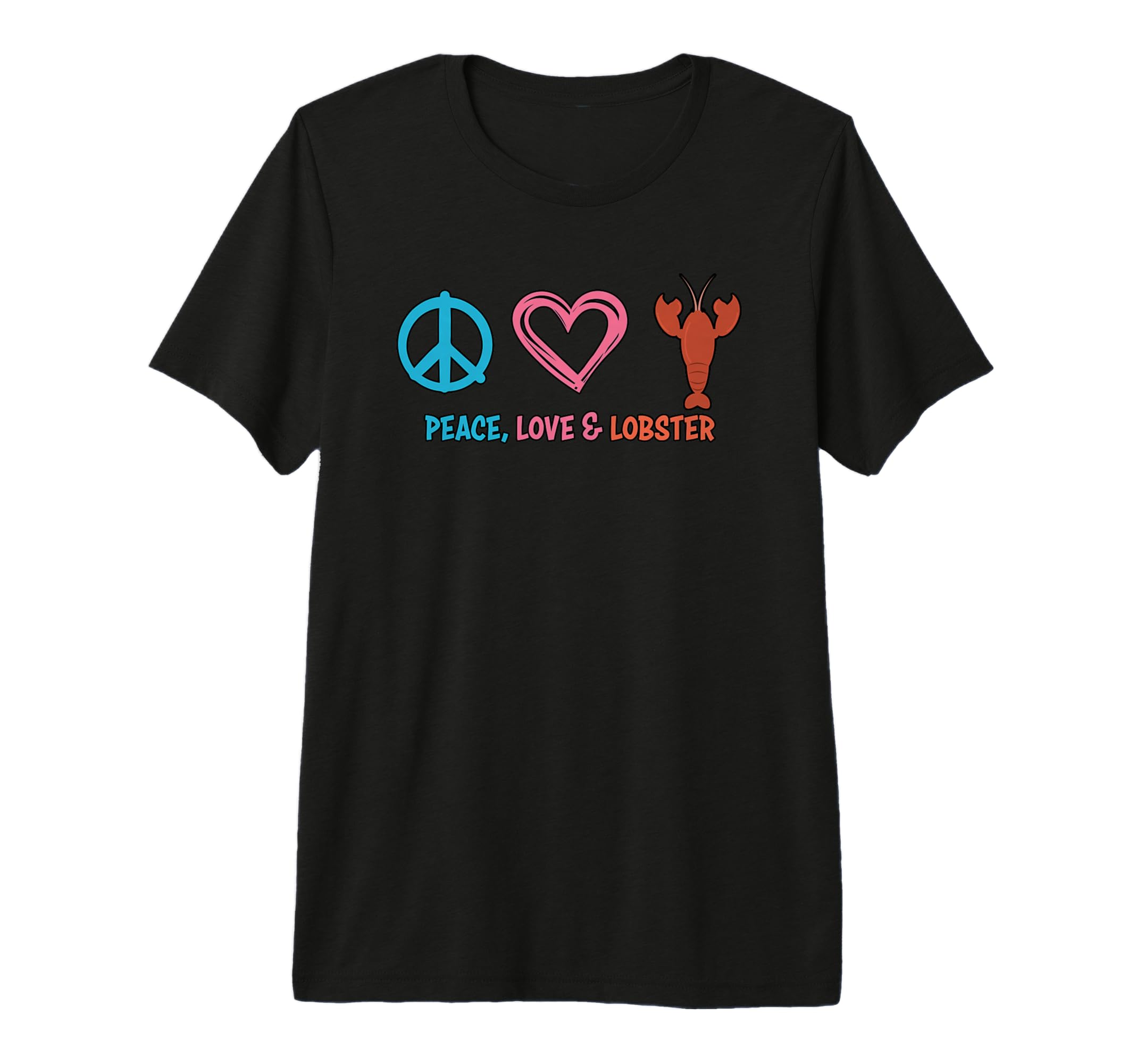 Lobster Peace Love And Lobster T-Shirt - Fun Novelty Design Men Women - T-Shirt, Sweatshirt, Hoodie