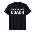 Dibs Coach Softball Baseball Football T-Shirt - Unique Graphic Men Women - T-Shirt, Sweatshirt, Hoodie
