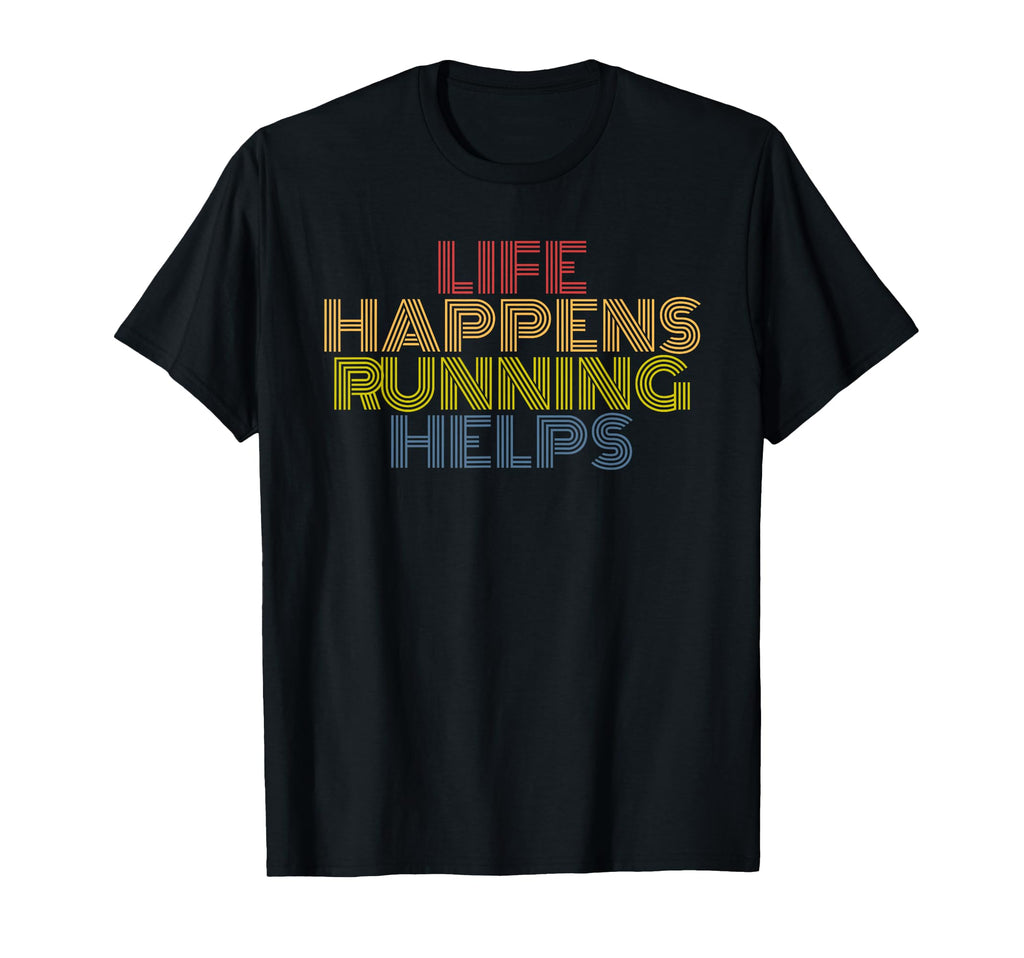 Life Happens Running Helps 70S Striped T-Shirt - Novelty Apparel for Adults - T-Shirt, Sweatshirt, Hoodie