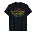 Life Happens Running Helps 70S Striped T-Shirt - Novelty Apparel for Adults - T-Shirt, Sweatshirt, Hoodie
