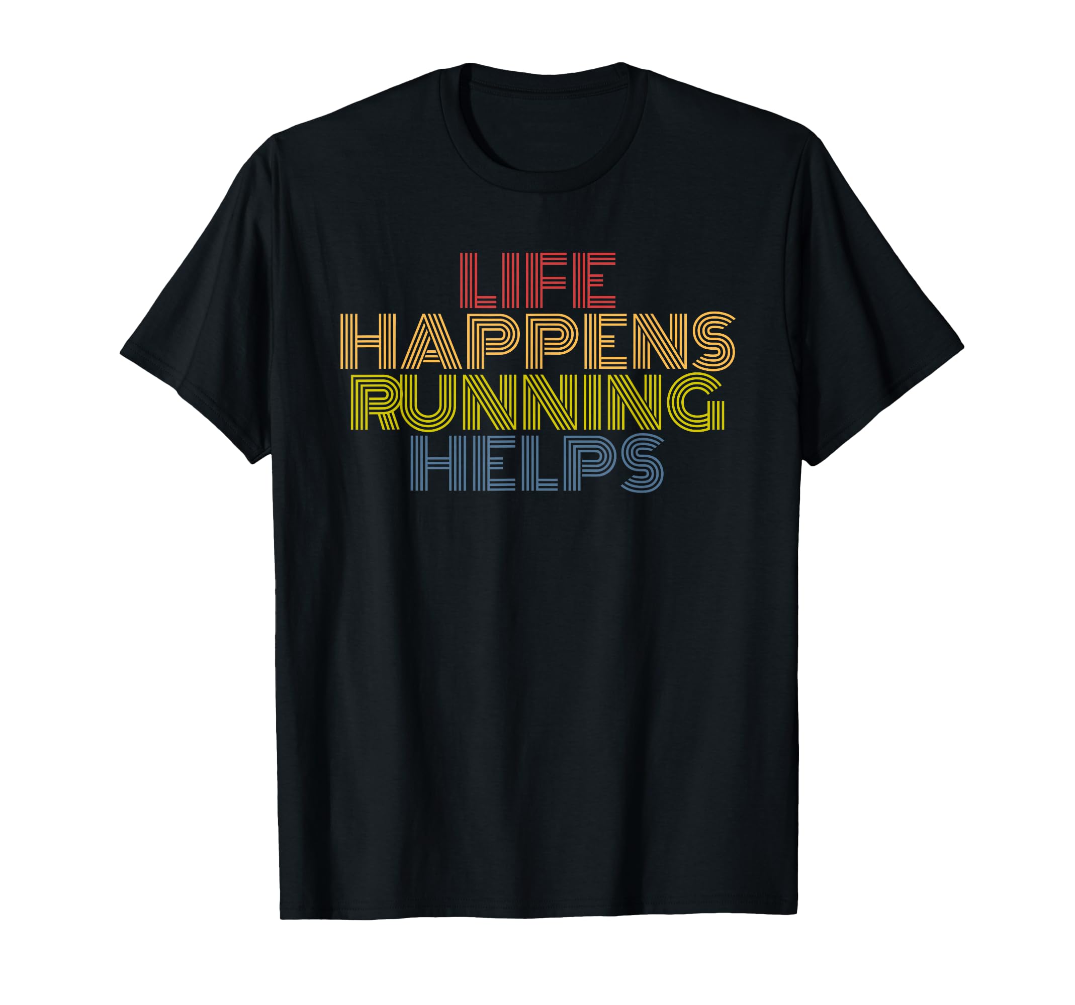 Life Happens Running Helps 70S Striped T-Shirt - Novelty Apparel for Adults - T-Shirt, Sweatshirt, Hoodie