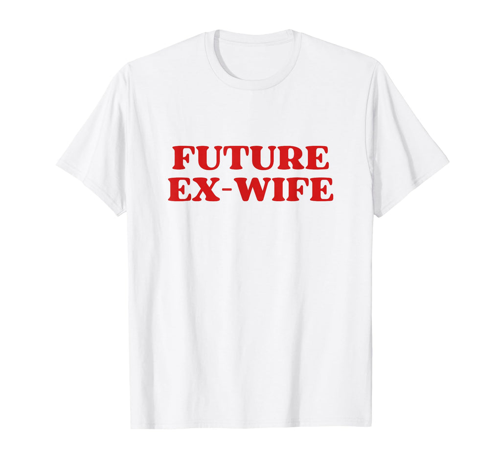 Future Ex Wife Y2K Aesthetic Trendy T-Shirt - Novelty Apparel Men Women - T-Shirt, Sweatshirt, Hoodie