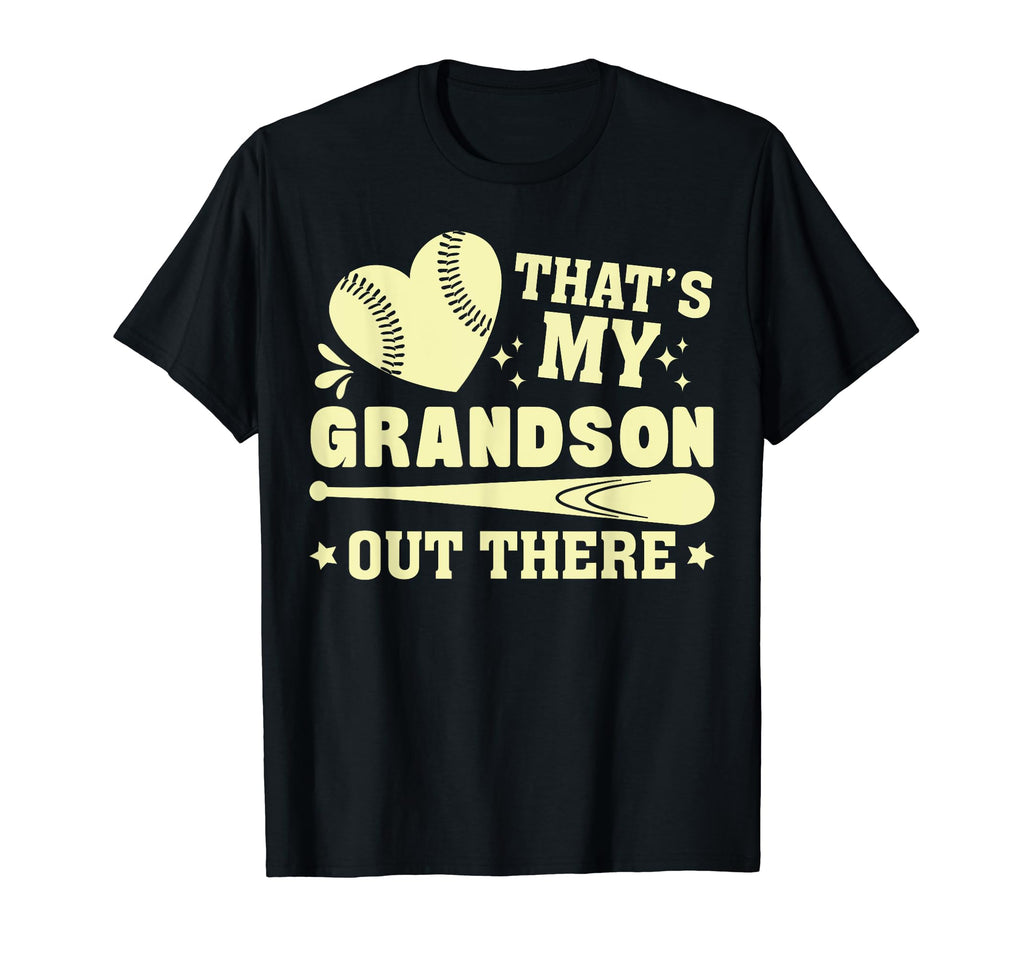 Thats My Grandson Out There Baseball T-Shirt - Fun Novelty Design Unisex - T-Shirt, Sweatshirt, Hoodie