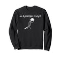 No Baseball Today Baseball Player Sweatshirt - Custom Art Print Unisex - T-Shirt, Sweatshirt, Hoodie