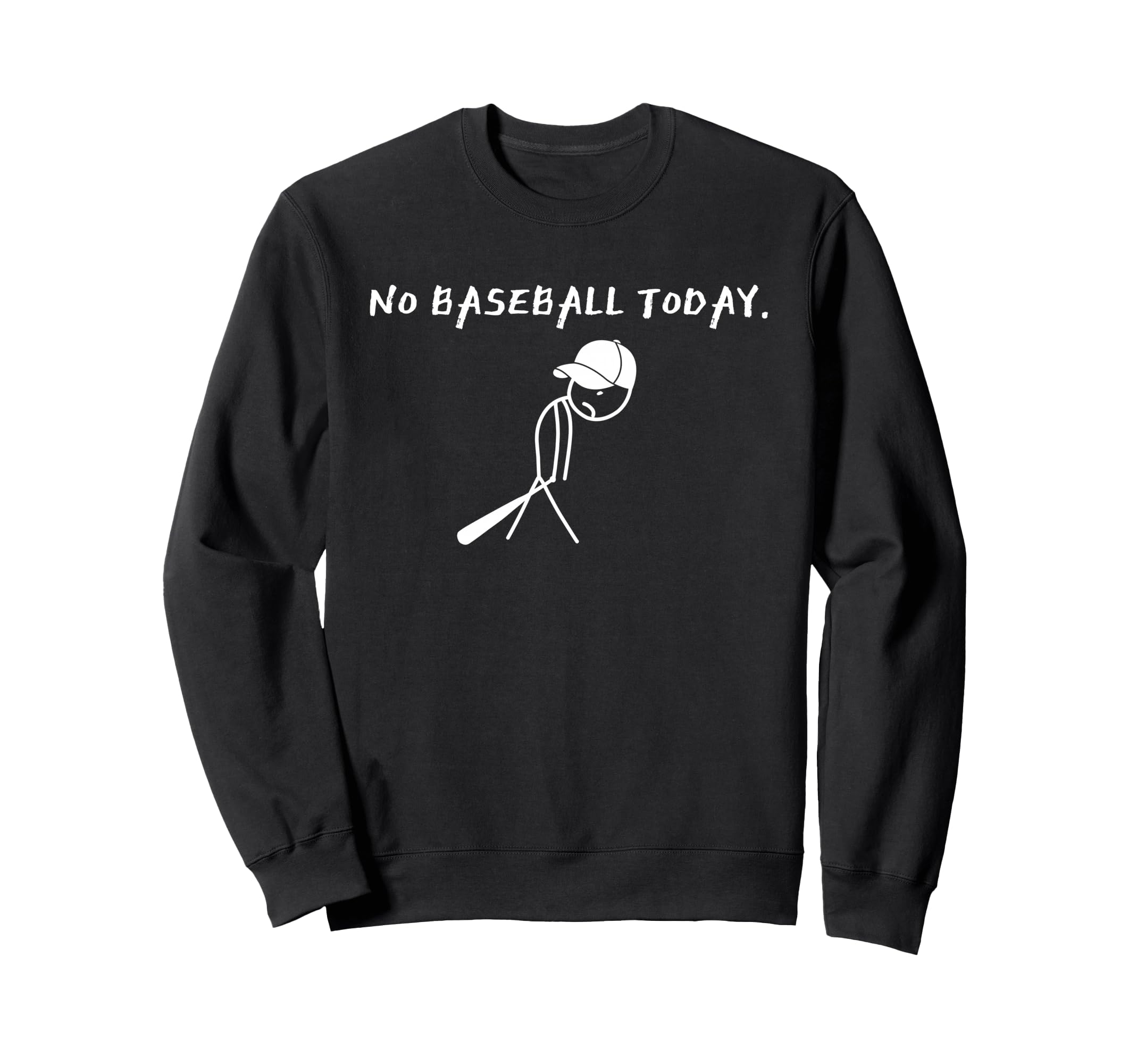No Baseball Today Baseball Player Sweatshirt - Custom Art Print Unisex - T-Shirt, Sweatshirt, Hoodie
