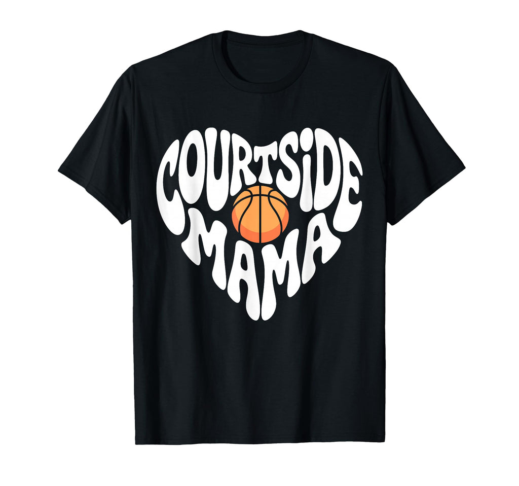 Courtside Mama Basketball Mom Game Day T-Shirt - Novelty Apparel Men Women - T-Shirt, Sweatshirt, Hoodie