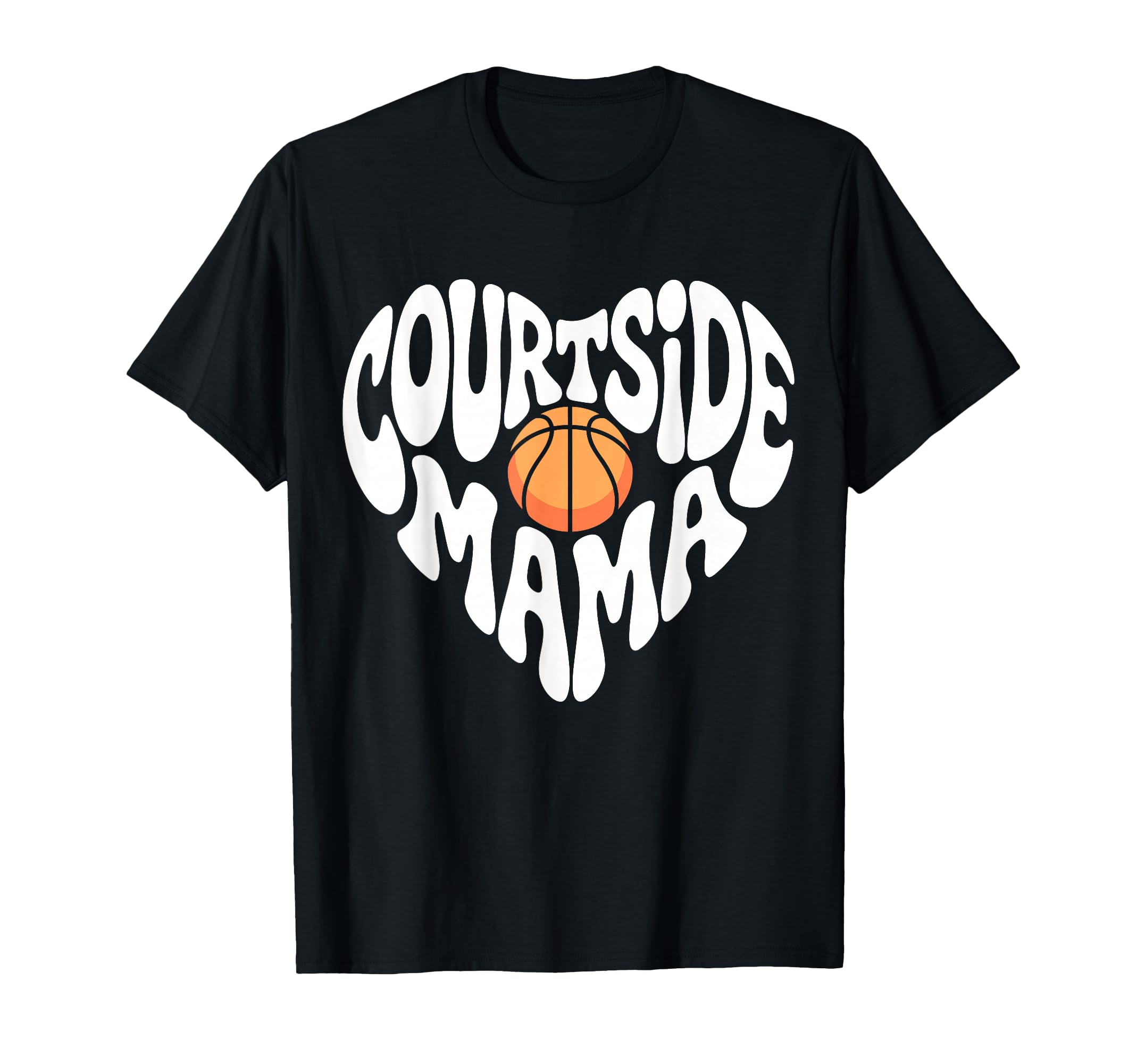 Courtside Mama Basketball Mom Game Day T-Shirt - Novelty Apparel Men Women - T-Shirt, Sweatshirt, Hoodie
