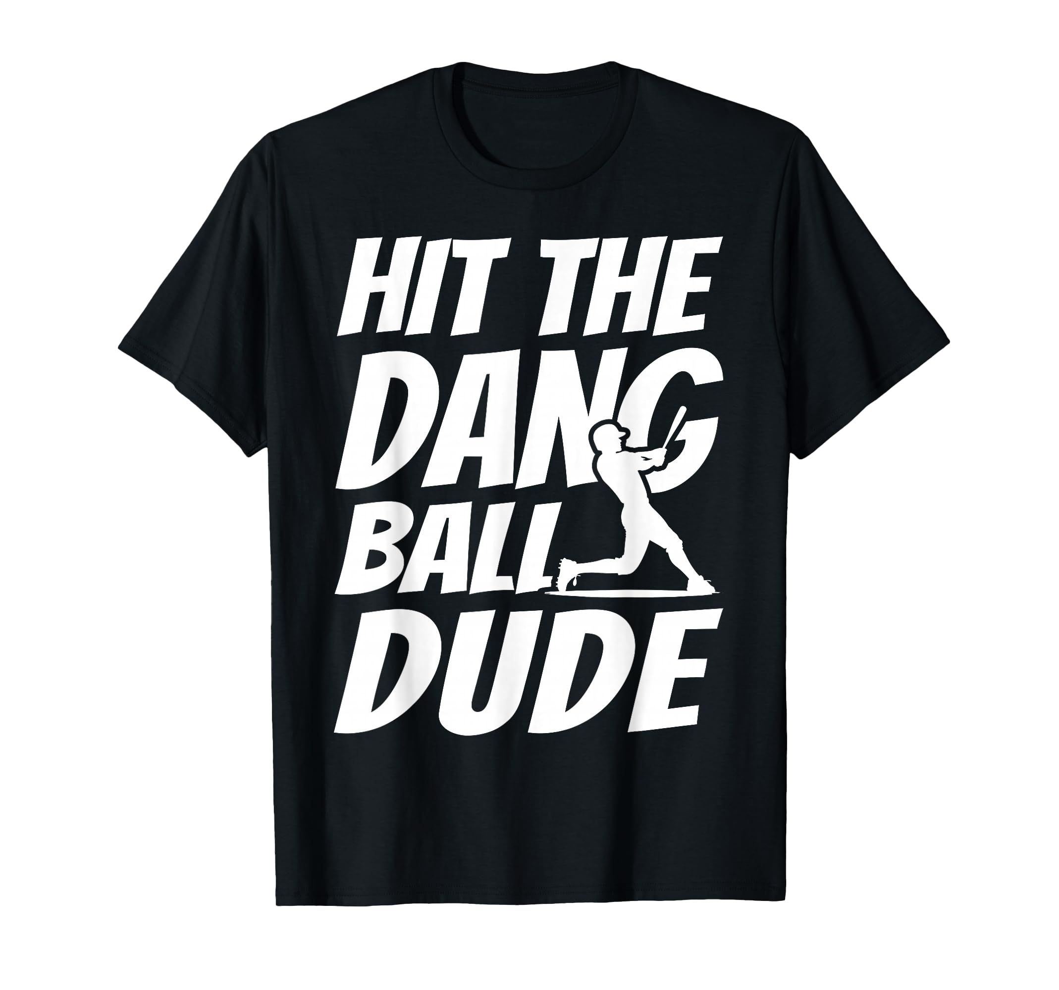 Hit Dang Ball Dude Sarcastic Funny T-Shirt - Custom Art Print for Adults - T-Shirt, Sweatshirt, Hoodie