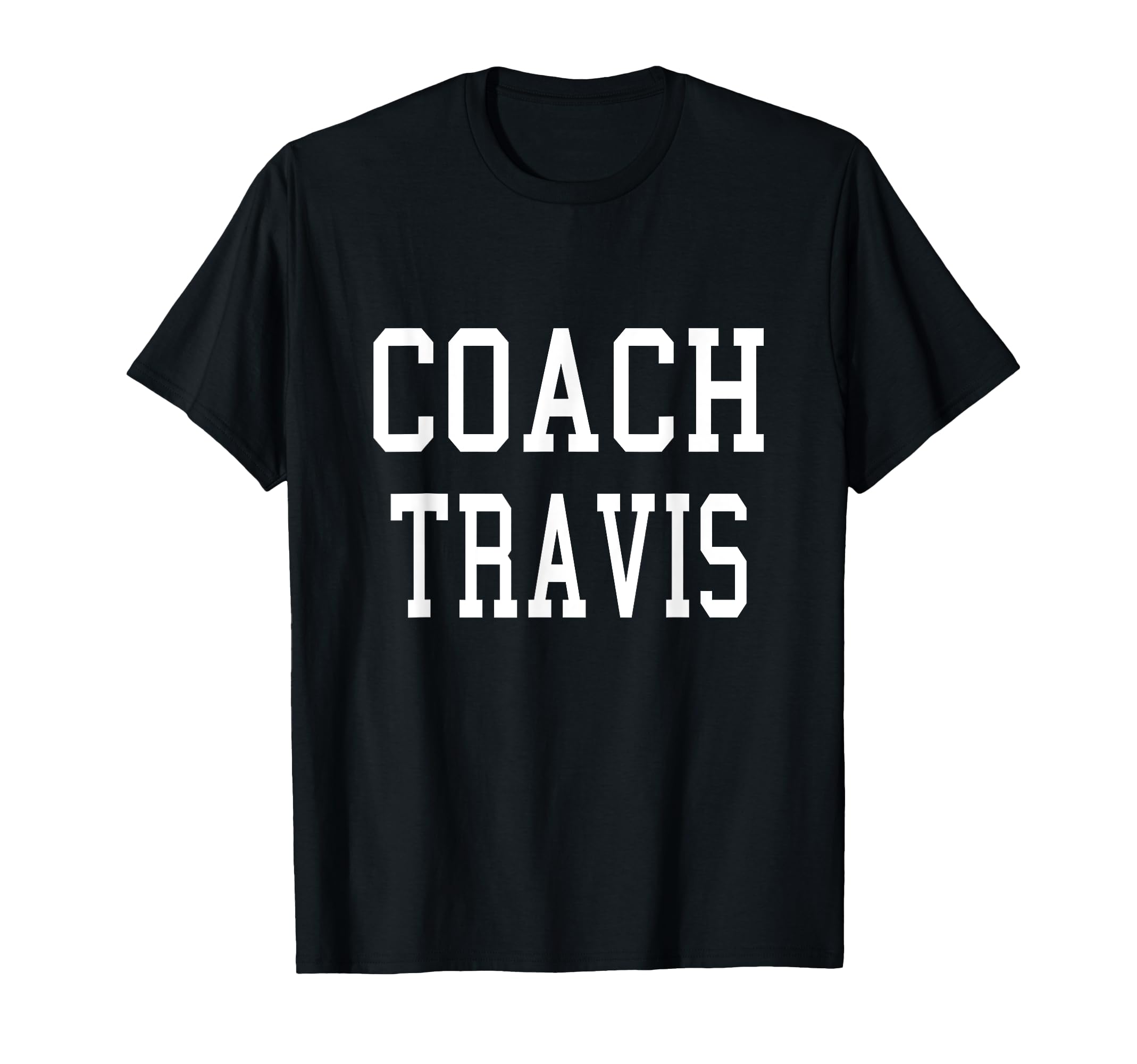 Coach Travis Custom Football Soccer T-Shirt - Novelty Apparel Men Women - T-Shirt, Sweatshirt, Hoodie