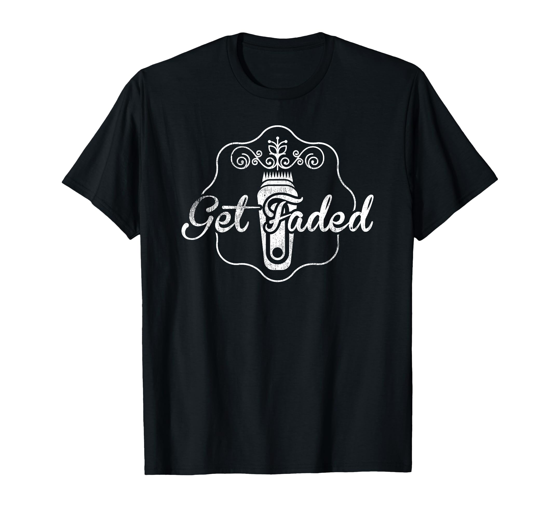 Fancy Distressed Barber Get Faded T-Shirt - Unique Graphic for Adults - T-Shirt, Sweatshirt, Hoodie