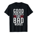 Good Coaches Say Bad Words Sports Coach T-Shirt - Minimalist Print Unisex - T-Shirt, Sweatshirt, Hoodie