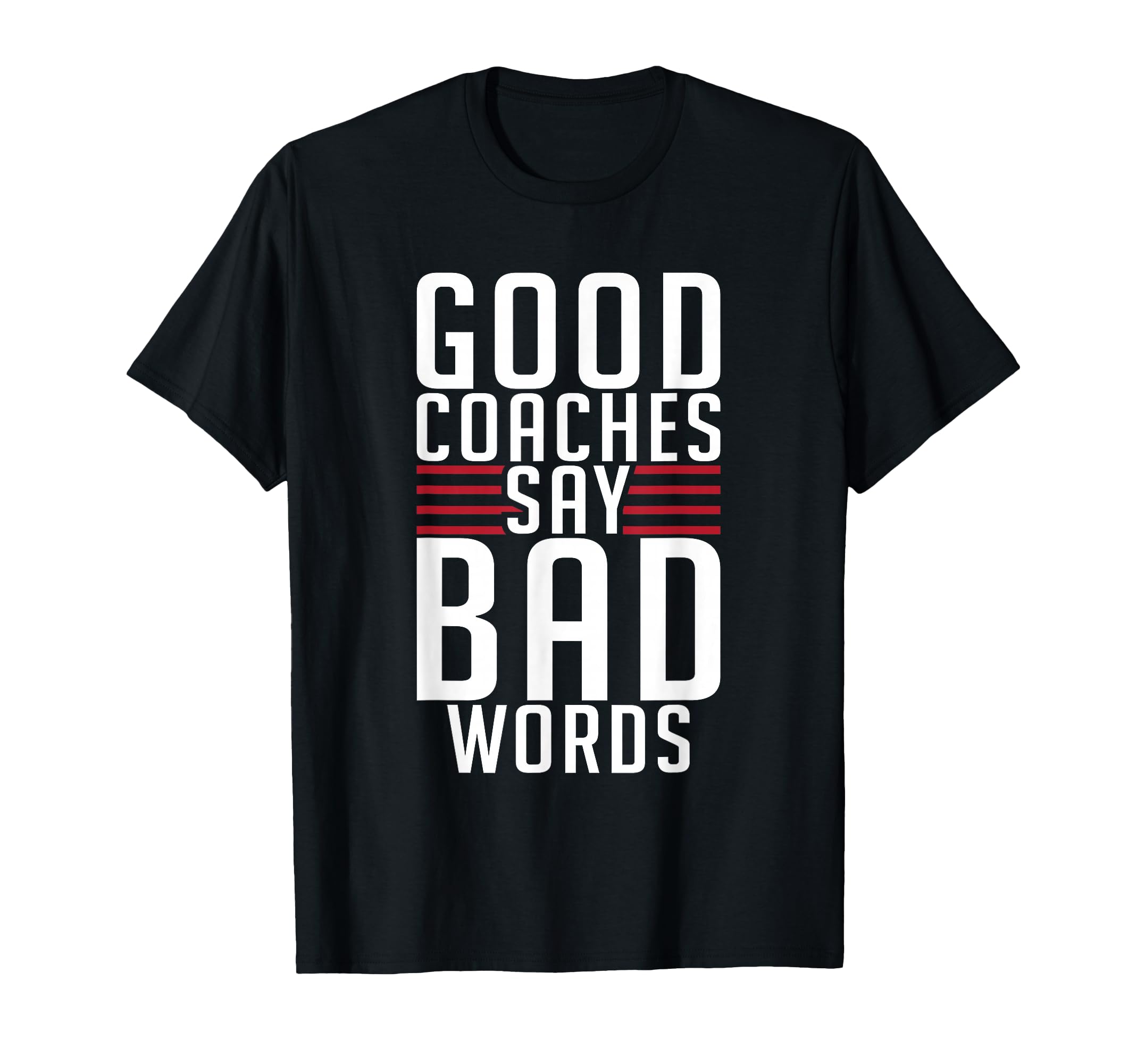 Good Coaches Say Bad Words Sports Coach T-Shirt - Minimalist Print Unisex - T-Shirt, Sweatshirt, Hoodie