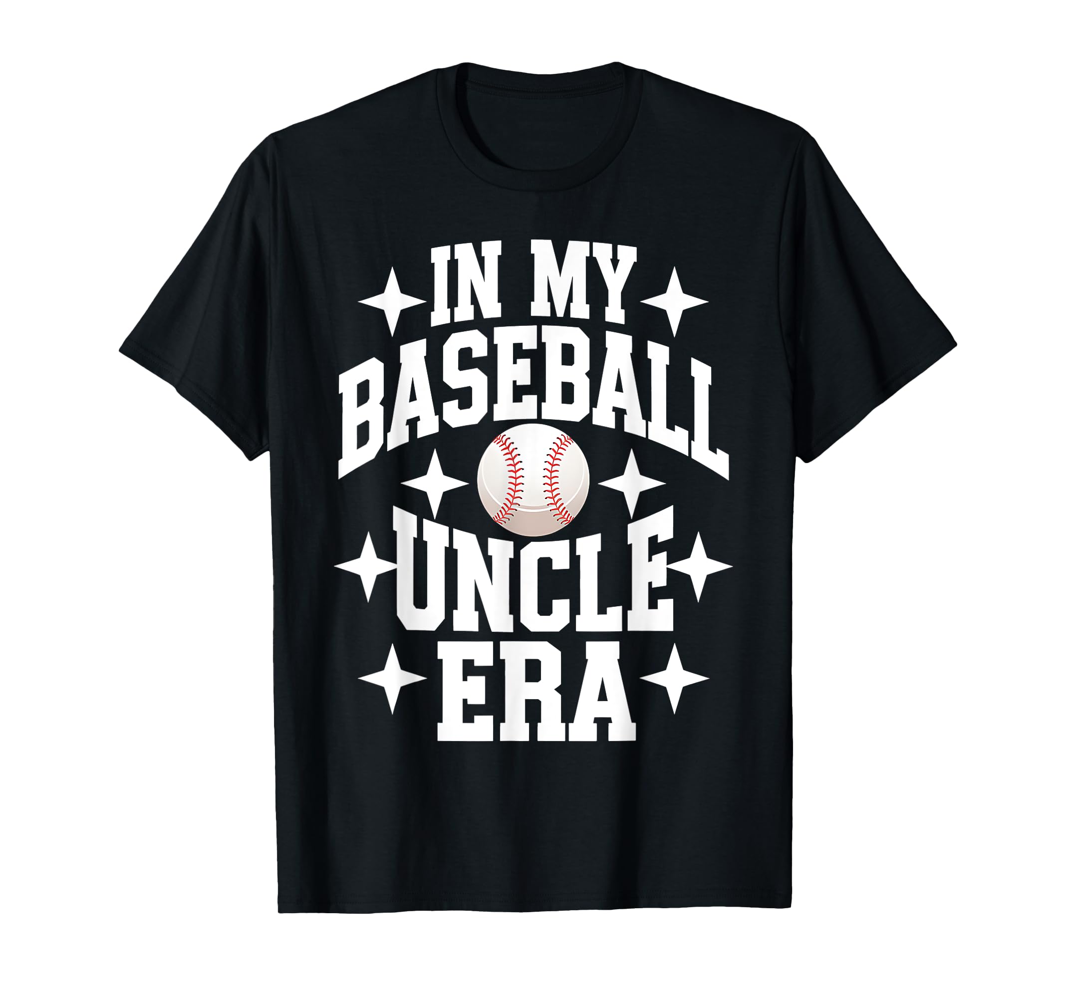 My Baseball Uncle Era Baseball T-Shirt - Casual Everyday Wear Men Women - T-Shirt, Sweatshirt, Hoodie