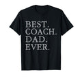 Best Coach Dad Ever Sports T-Shirt - Casual Everyday Wear Men Women - T-Shirt, Sweatshirt, Hoodie