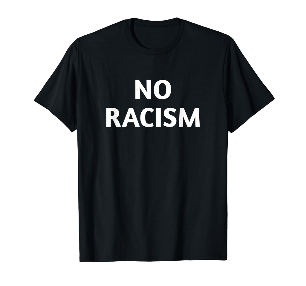 No Racism Unity Love Peace T-Shirt - Fun Novelty Design Men Women - T-Shirt, Sweatshirt, Hoodie