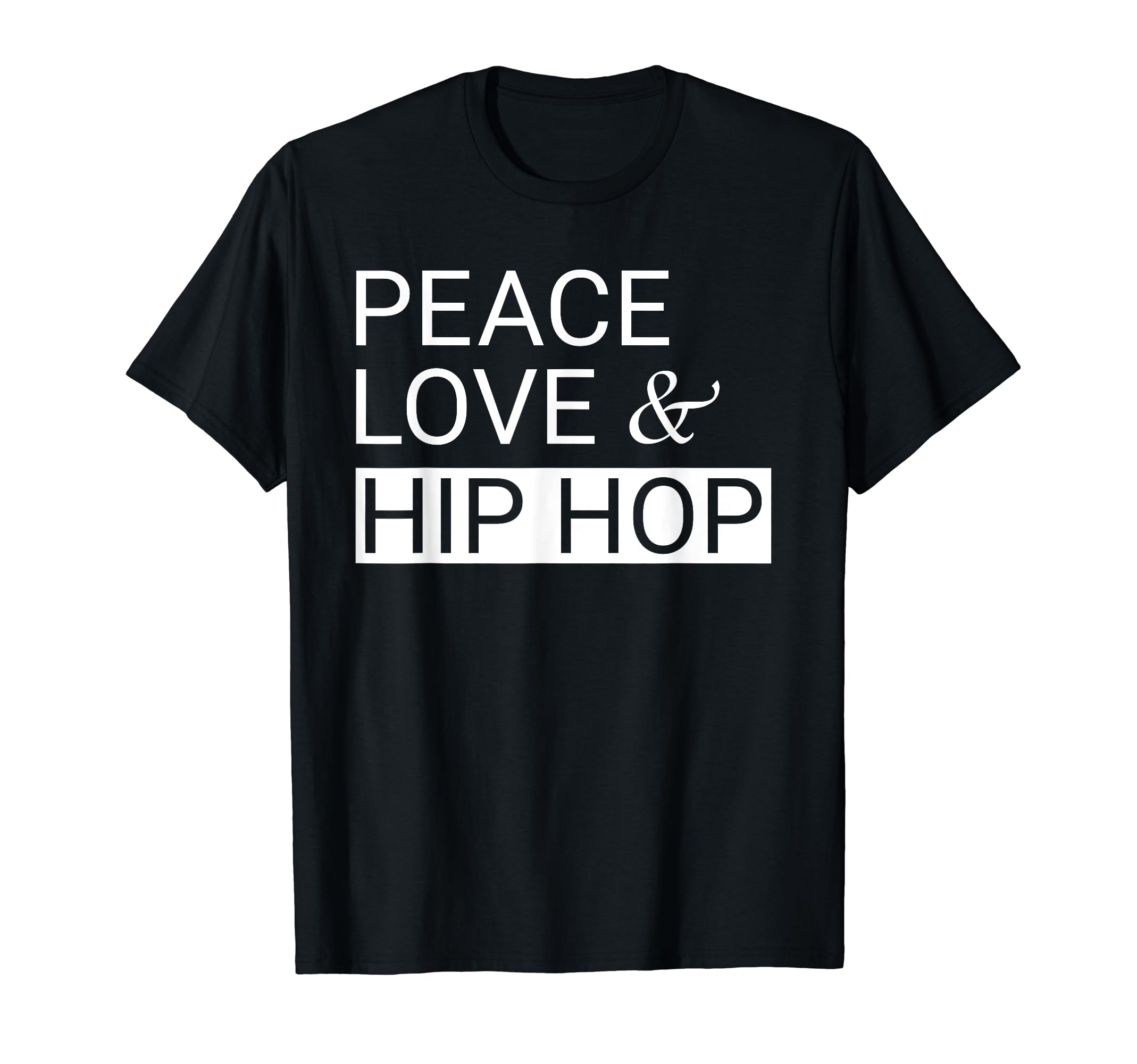 Peace Love And Hip Hop Hip Hop T-Shirt - Trendy Graphic Men Women - T-Shirt, Sweatshirt, Hoodie