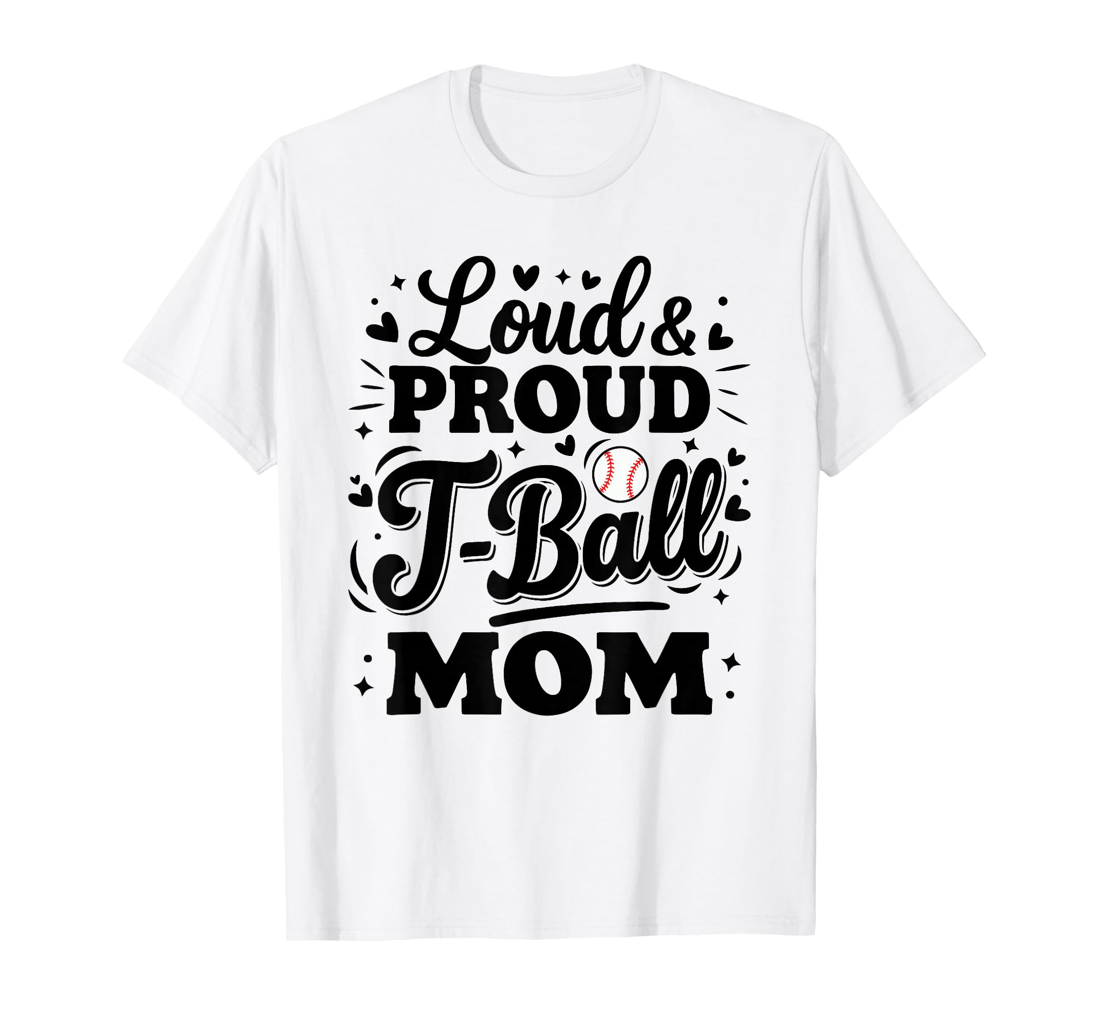 Loud Proud T Ball Mom Mama Squad T-Shirt - Casual Everyday Wear for Adults - T-Shirt, Sweatshirt, Hoodie
