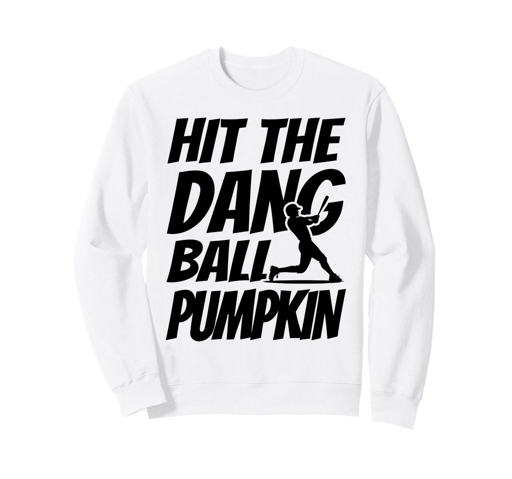 Hit Dang Ball Pumpkin Funny Family Sweatshirt - Novelty Apparel for Adults - T-Shirt, Sweatshirt, Hoodie