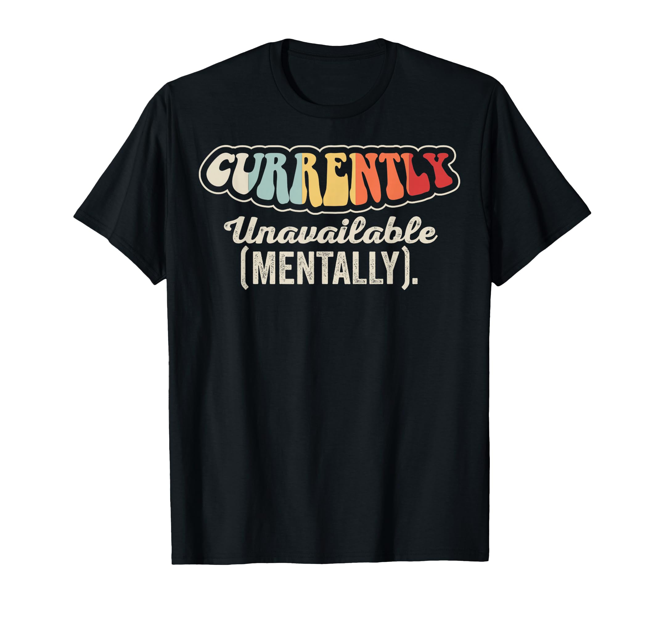 Currently Unavailable Mentally T-Shirt - Casual Everyday Wear Men Women - T-Shirt, Sweatshirt, Hoodie
