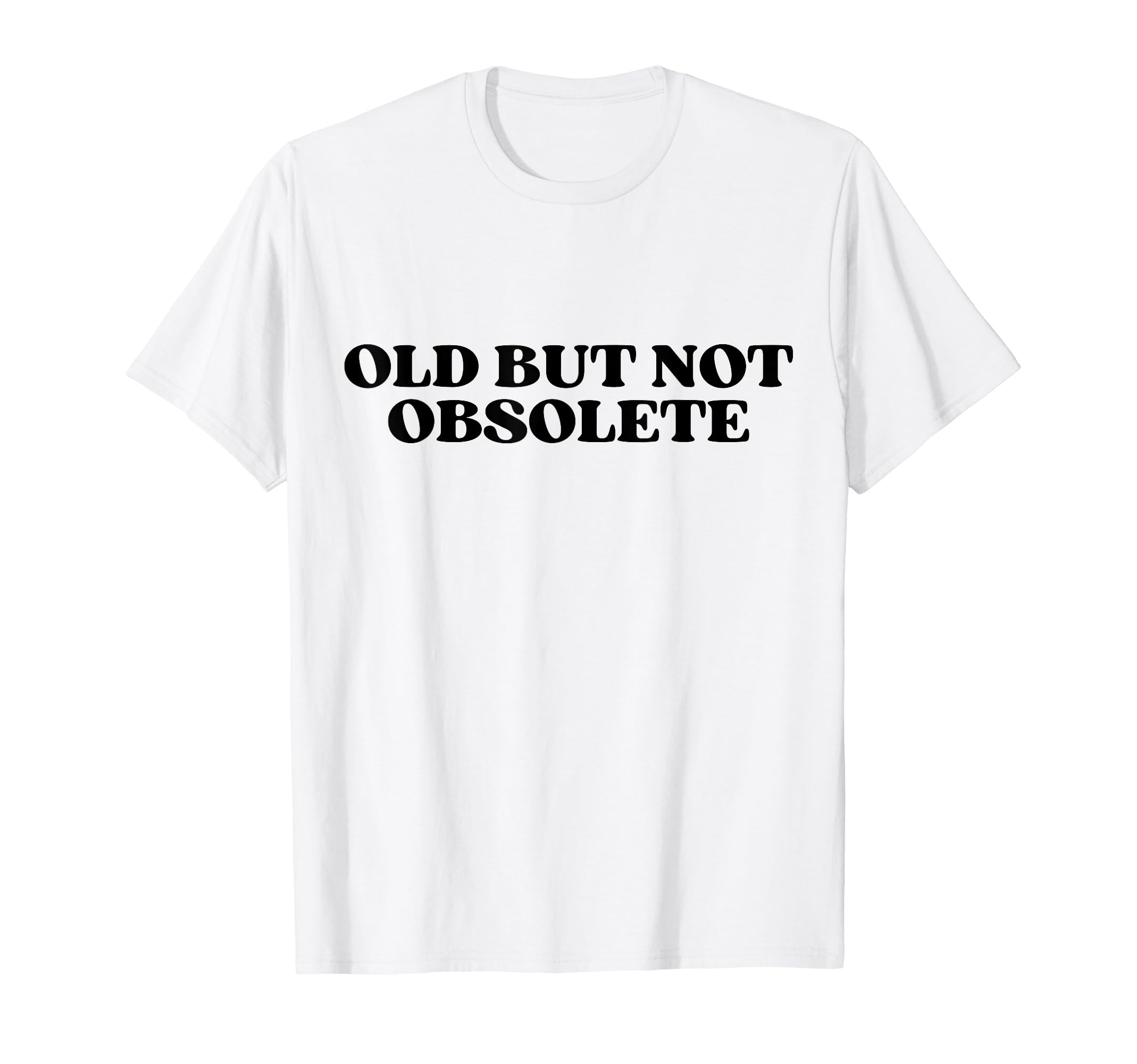 Old But Not Obsolete Y2K Aesthetic T-Shirt - Custom Art Print Unisex - T-Shirt, Sweatshirt, Hoodie