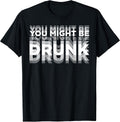 Funny You Might Be Drunk - Adult & Kids T-Shirts, Sweatshirts & Hoodies apparel design preview 1