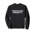 Normalize Sobriety Y2K Aesthetic Sweatshirt - Custom Art Print Unisex - T-Shirt, Sweatshirt, Hoodie