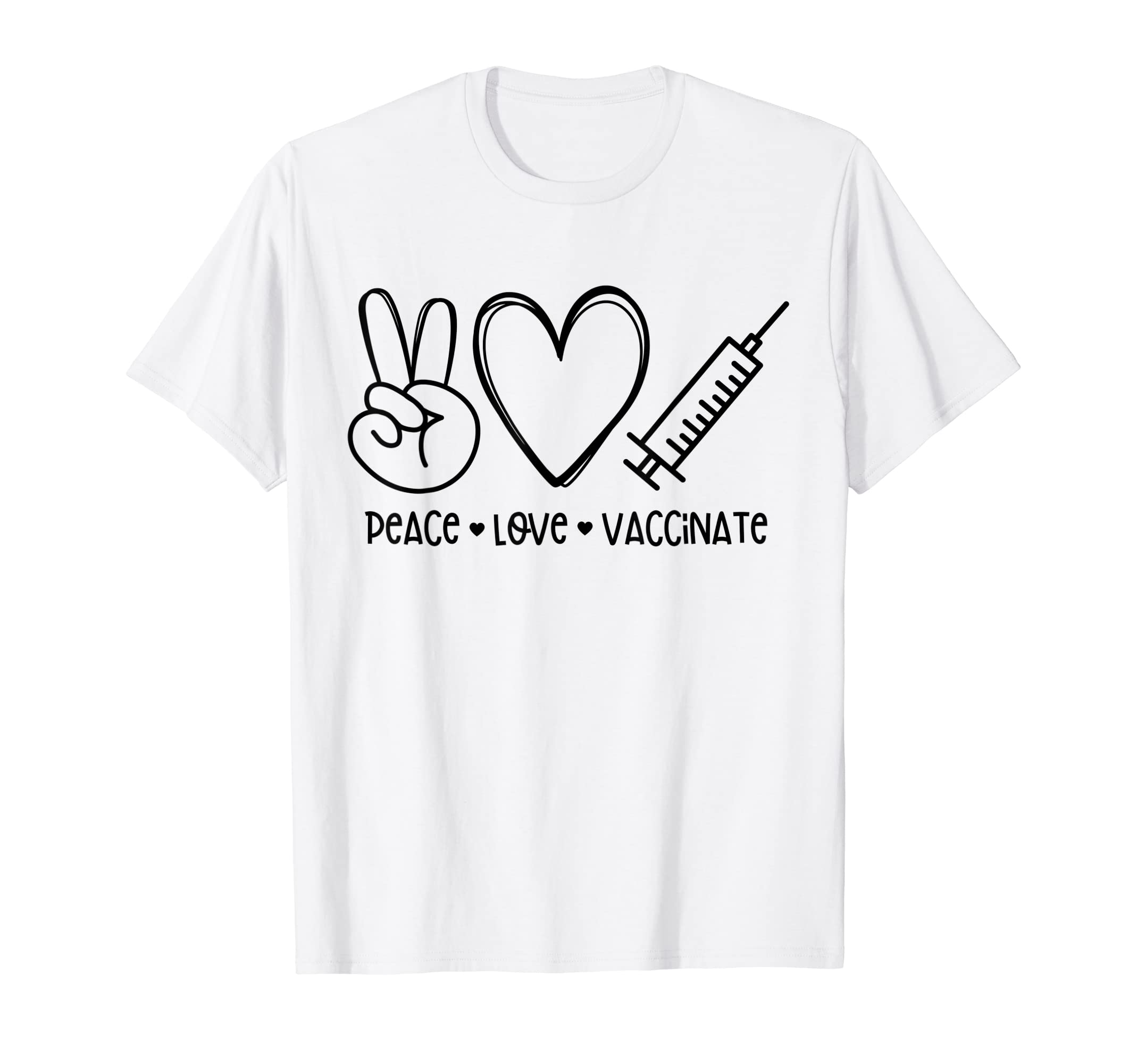 Peace Love Vaccinate T-Shirt - Streetwear Style Men Women - T-Shirt, Sweatshirt, Hoodie