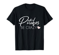 Pitches Be Crazy Summer Baseball Moms T-Shirt - Streetwear Style Men Women - T-Shirt, Sweatshirt, Hoodie