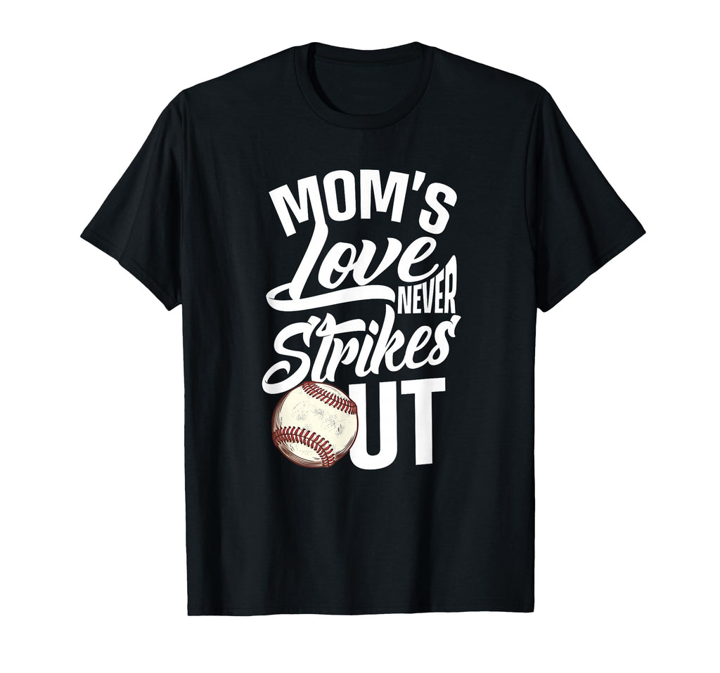 Moms Love Never Strikes Out Funny T-Shirt - Fun Novelty Design Unisex - T-Shirt, Sweatshirt, Hoodie