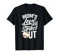 Moms Love Never Strikes Out Funny T-Shirt - Fun Novelty Design Unisex - T-Shirt, Sweatshirt, Hoodie