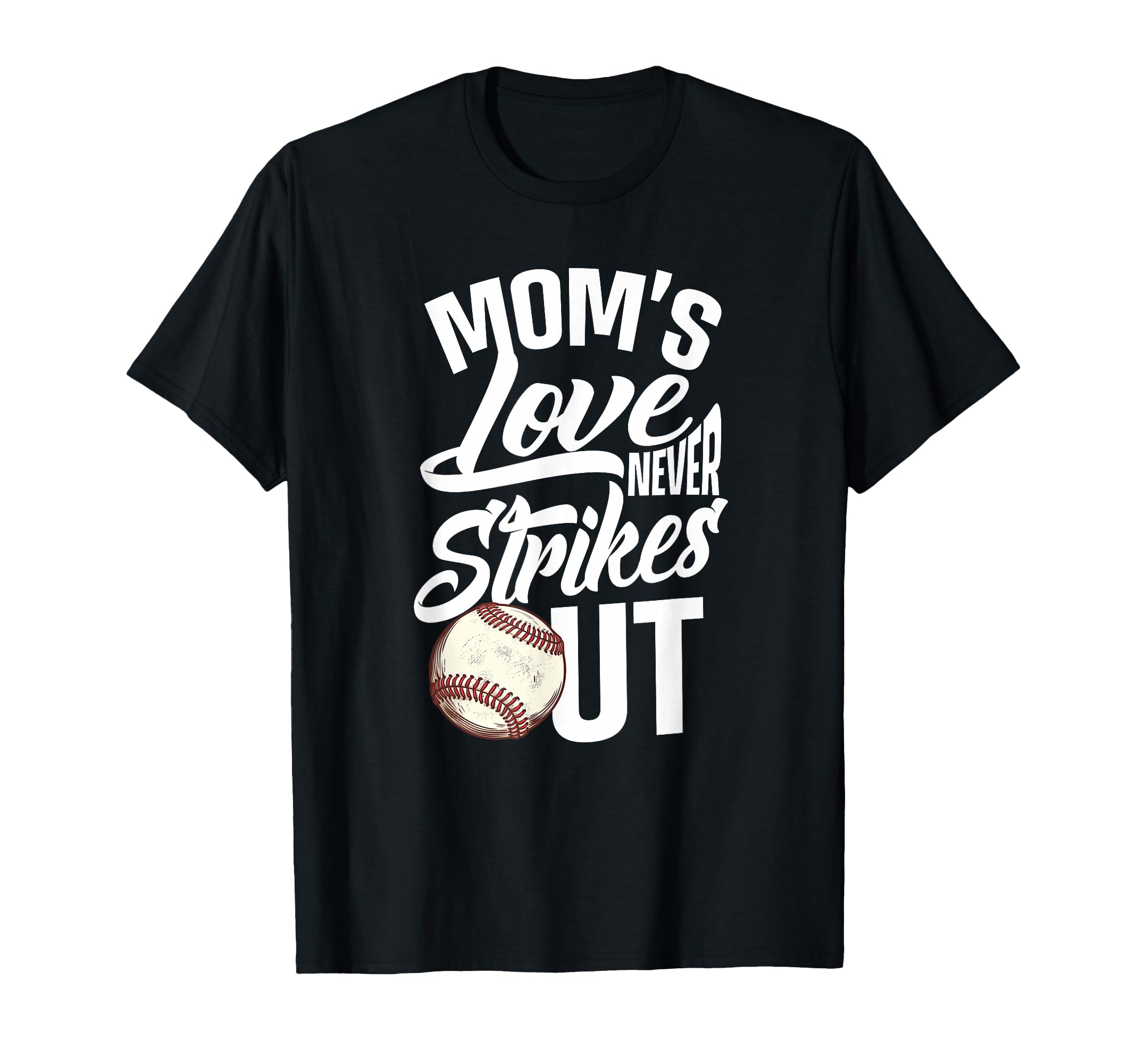 Moms Love Never Strikes Out Funny T-Shirt - Fun Novelty Design Unisex - T-Shirt, Sweatshirt, Hoodie
