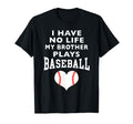 I Have No Life My Brother Plays T-Shirt - Fun Novelty Design Unisex - T-Shirt, Sweatshirt, Hoodie