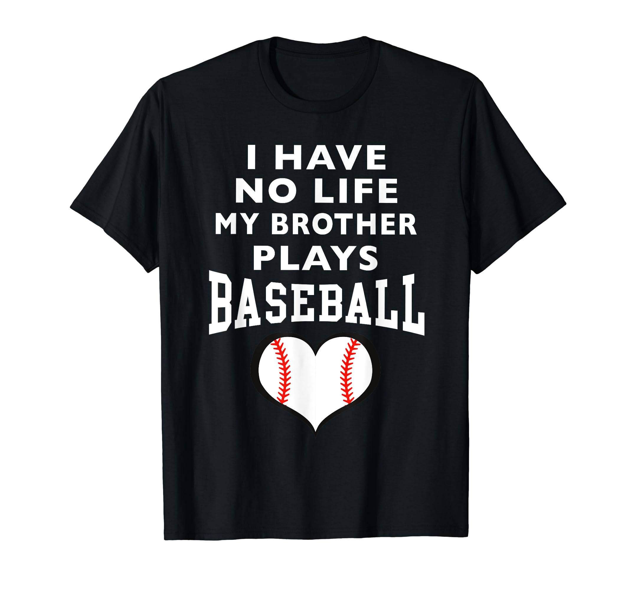 I Have No Life My Brother Plays T-Shirt - Fun Novelty Design Unisex - T-Shirt, Sweatshirt, Hoodie