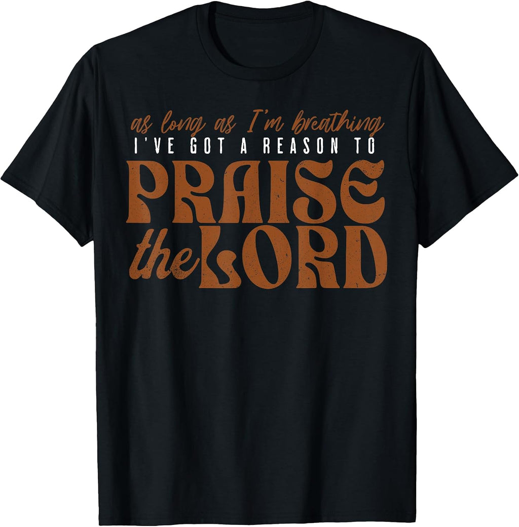 Funny I've Got A Reason To Praise The Lord - Adult & Kids T-Shirts, Sweatshirts & Hoodies apparel design preview 1