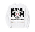 Moms Against White Baseball Pants Sweatshirt - Unique Graphic Men Women - T-Shirt, Sweatshirt, Hoodie