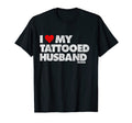 I Love My Tattooed Husband T-Shirt - Fun Novelty Design Men Women - T-Shirt, Sweatshirt, Hoodie