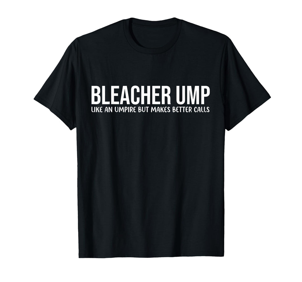 Baseball Bleacher Ump Like Umpire But T-Shirt - Aesthetic Graphic Unisex - T-Shirt, Sweatshirt, Hoodie