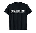 Baseball Bleacher Ump Like Umpire But T-Shirt - Aesthetic Graphic Unisex - T-Shirt, Sweatshirt, Hoodie